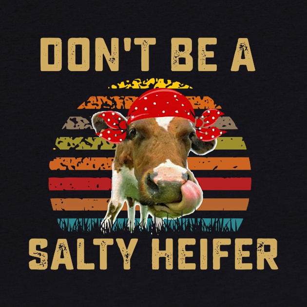 Vintage Farm Girl Don't Be A Salty Heifer Funny Gift design by Blue Zebra